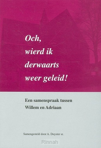 Och wierd ik derwaarts weer geleid