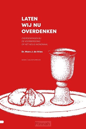 Overdenkingen bij de voorbereiding op het Heilig Avondmaal.