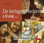 De kerkgeschiedenis in 100 verhalen / 1