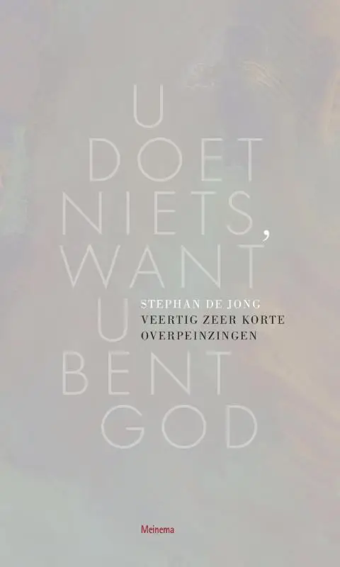 U doet niets want U bent God
