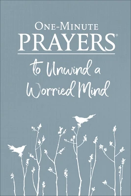 One-Min. Prayers To Unwind A Worr. Mind