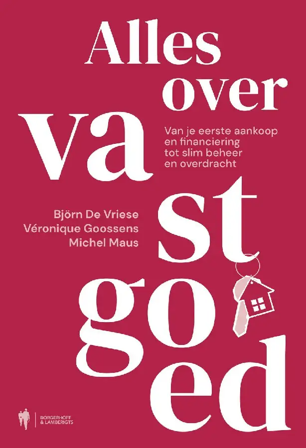 Alles over vastgoed. Van je eerste aankoop en financiering tot slim beheer en overdracht