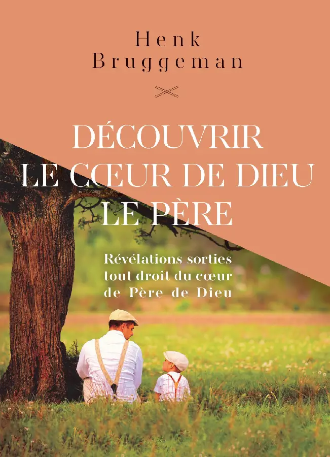 Decouvrir le coeur de dieu le pere
