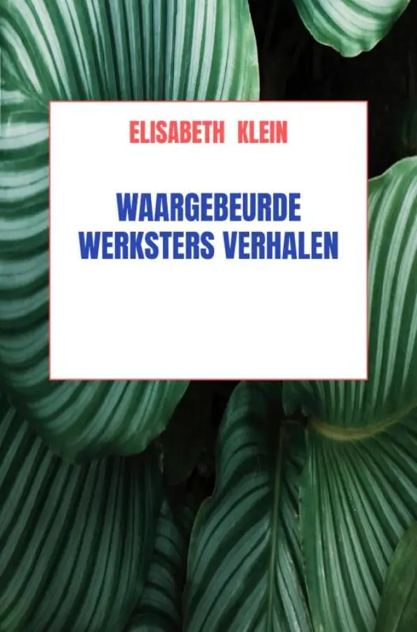 Waargebeurde werkster verhalen