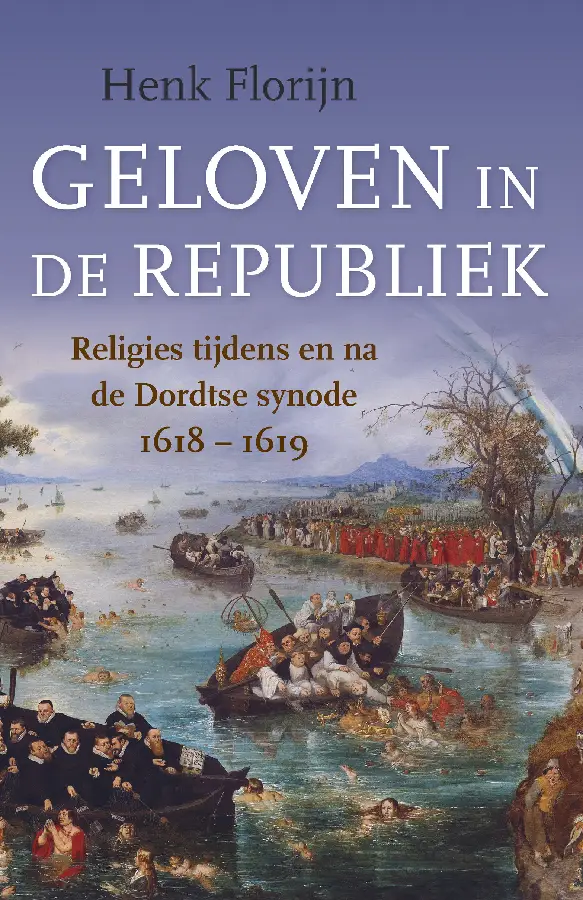 Religies tijdens en na de Dordtse Synode 1618-1619.
