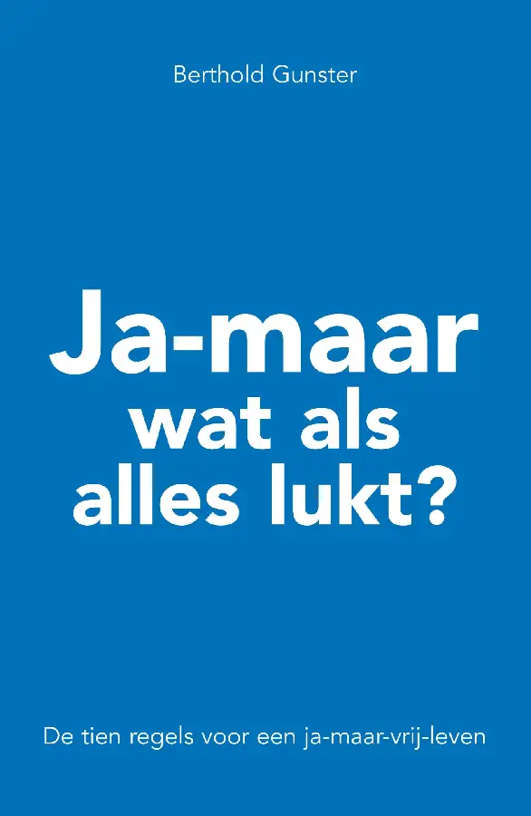 Ja maar wat als alles luk