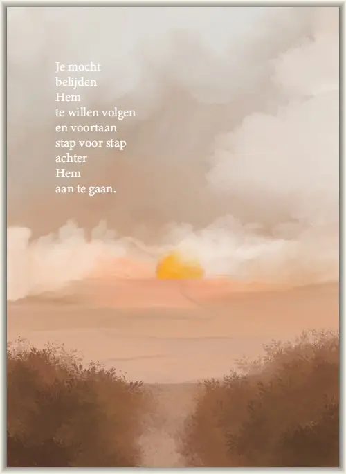 Je mocht belijden Hem te willen volgen