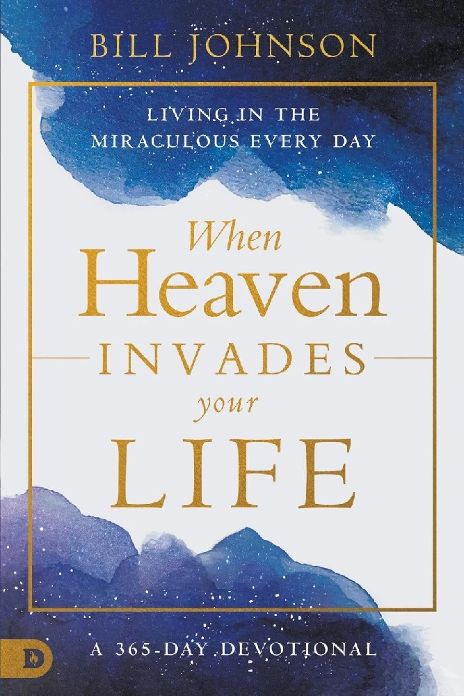 When Heaven Invades Your Life: A 365-Day