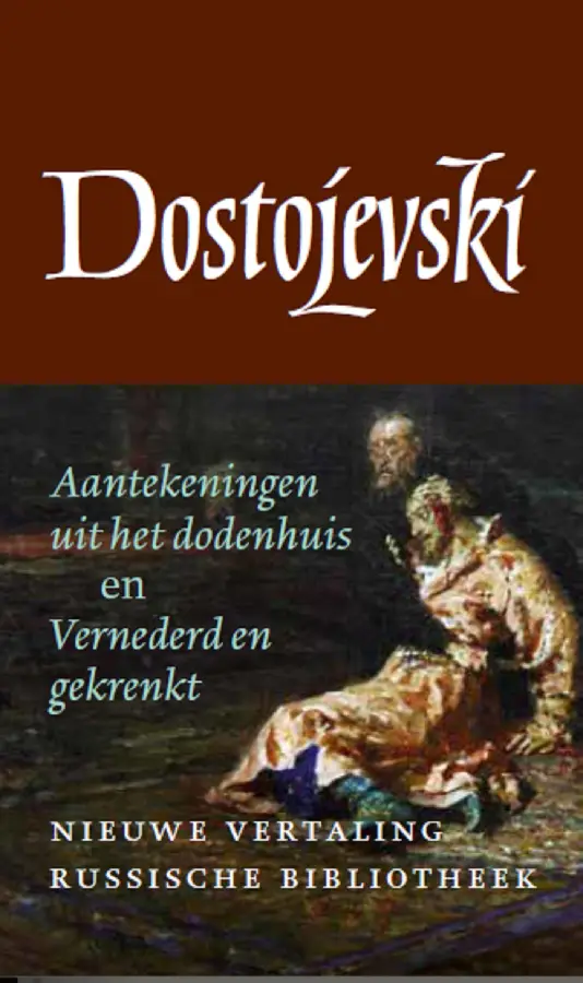 Aantekeningen uit het dodenhuis en Vernederd en gekrenkt / 3