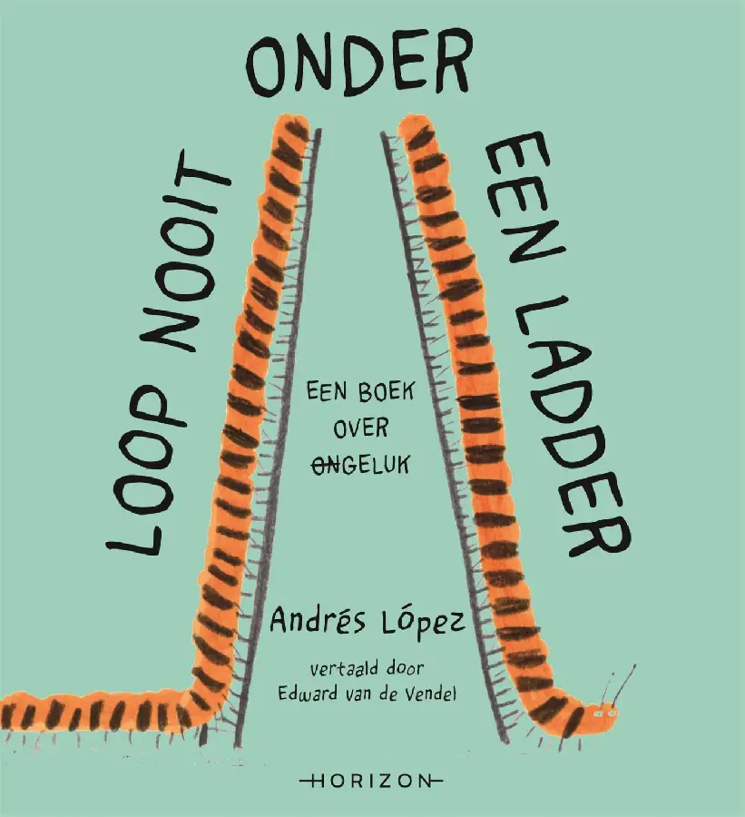 Loop nooit onder een ladder