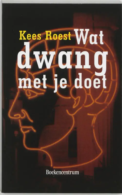 Wat dwang met je doet