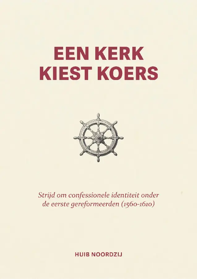 Strijd om confessionele identiteit onder de eerste gereformeerden (1560 - 1610)