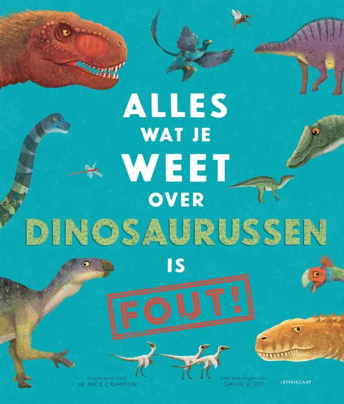 Alles wat je weet over dinosaurussen is